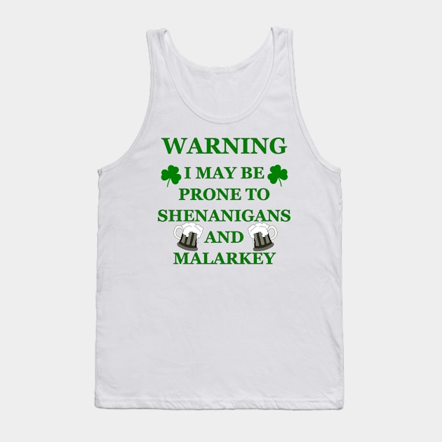Warning Prone To Shenanigans And Malarkey Tank Top by A T Design